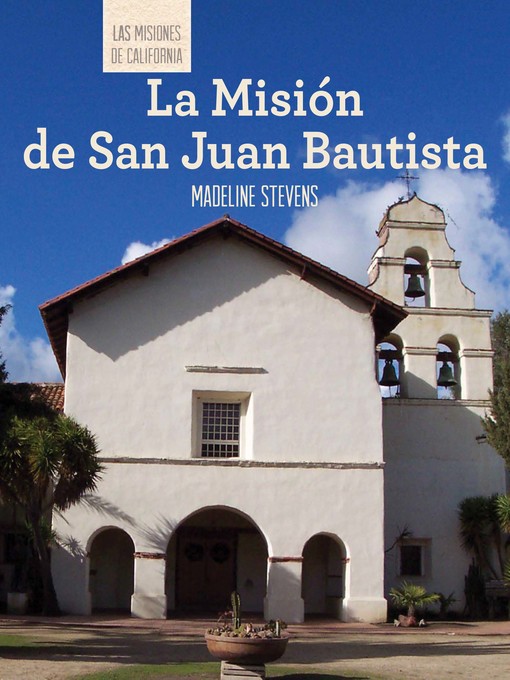 Title details for La Misión de San Juan Bautista (Discovering Mission San Juan Bautista) by Madeline Stevens - Available
